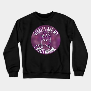 Gerbils are my spirit animal Crewneck Sweatshirt